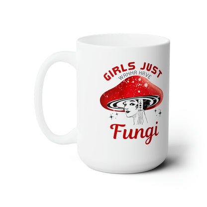 Girls Just Want to Have Fungi Ceramic Mug 15oz