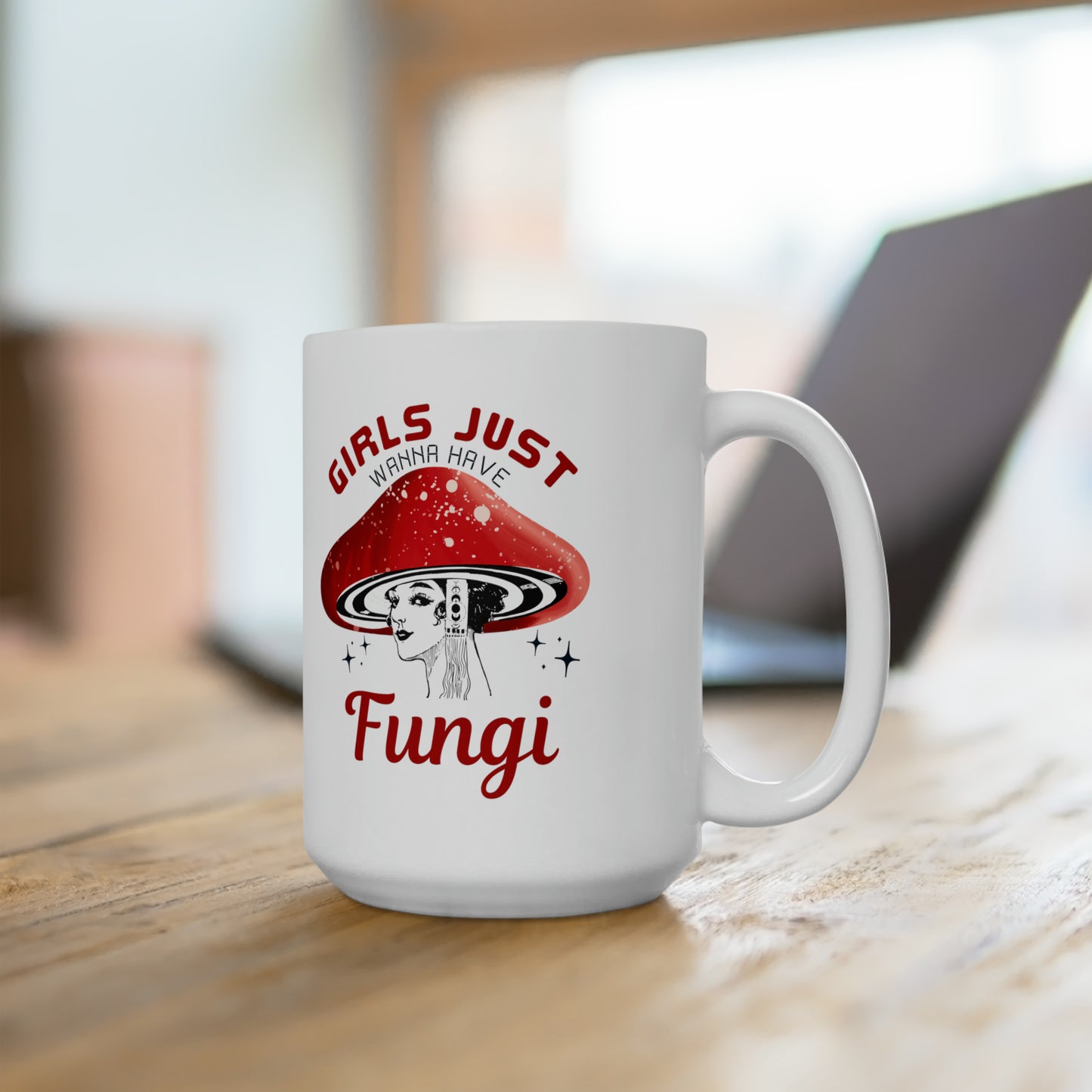 Girls Just Want to Have Fungi Ceramic Mug 15oz