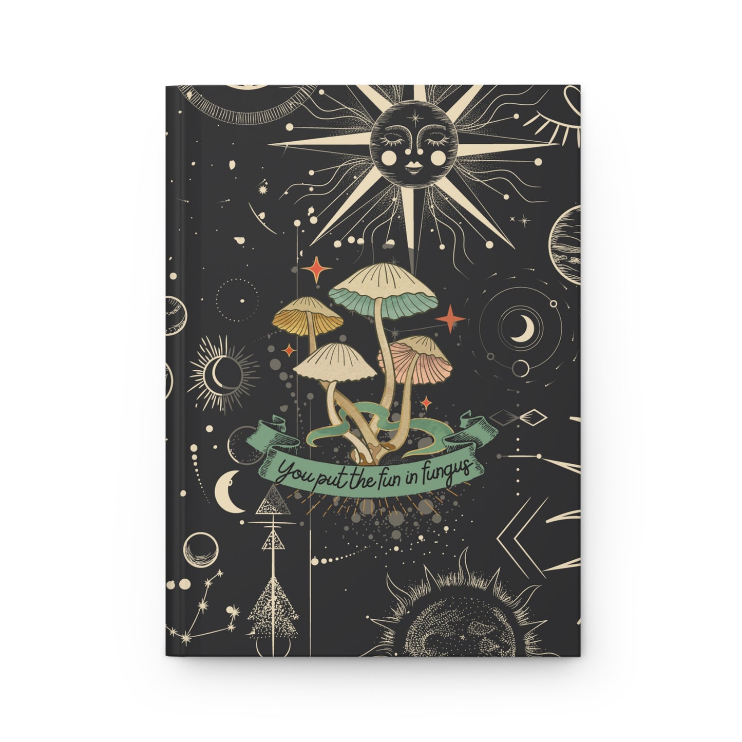 You Put the Fun in Fungus Hardcover Journal Matte