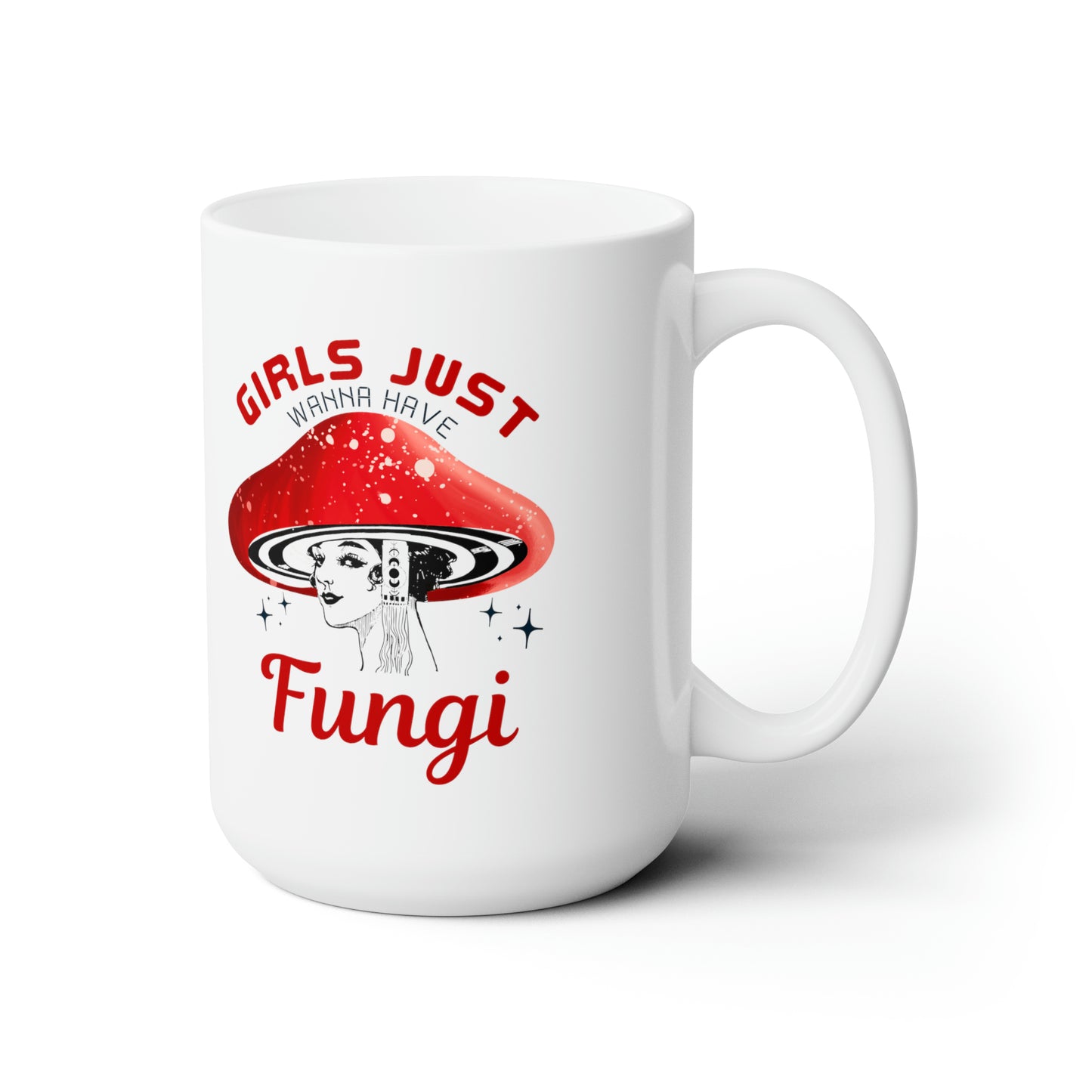 Girls Just Want to Have Fungi Ceramic Mug 15oz