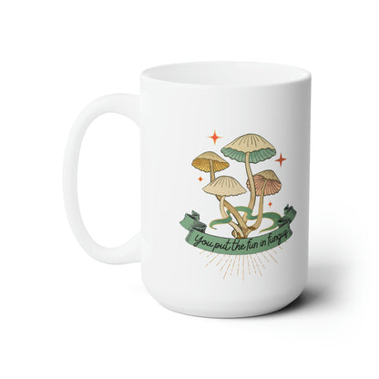 You Put the Fun in Fungus Ceramic Mug 15oz