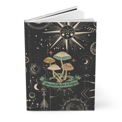 You Put the Fun in Fungus Hardcover Journal Matte