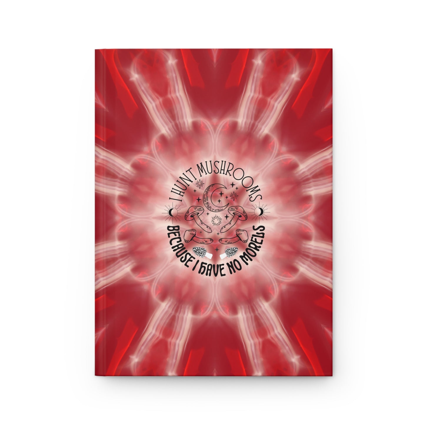 I Hunt Mushrooms Hardcover Journal Matte