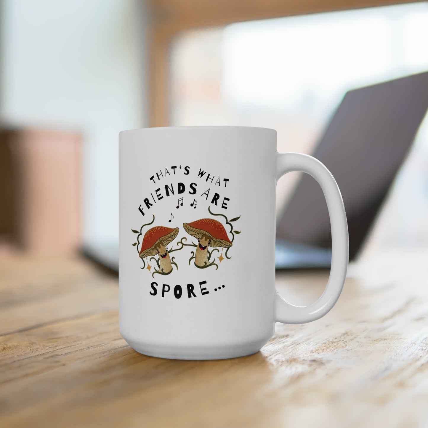 That's What Friends Are Spore! Ceramic Mug 15oz