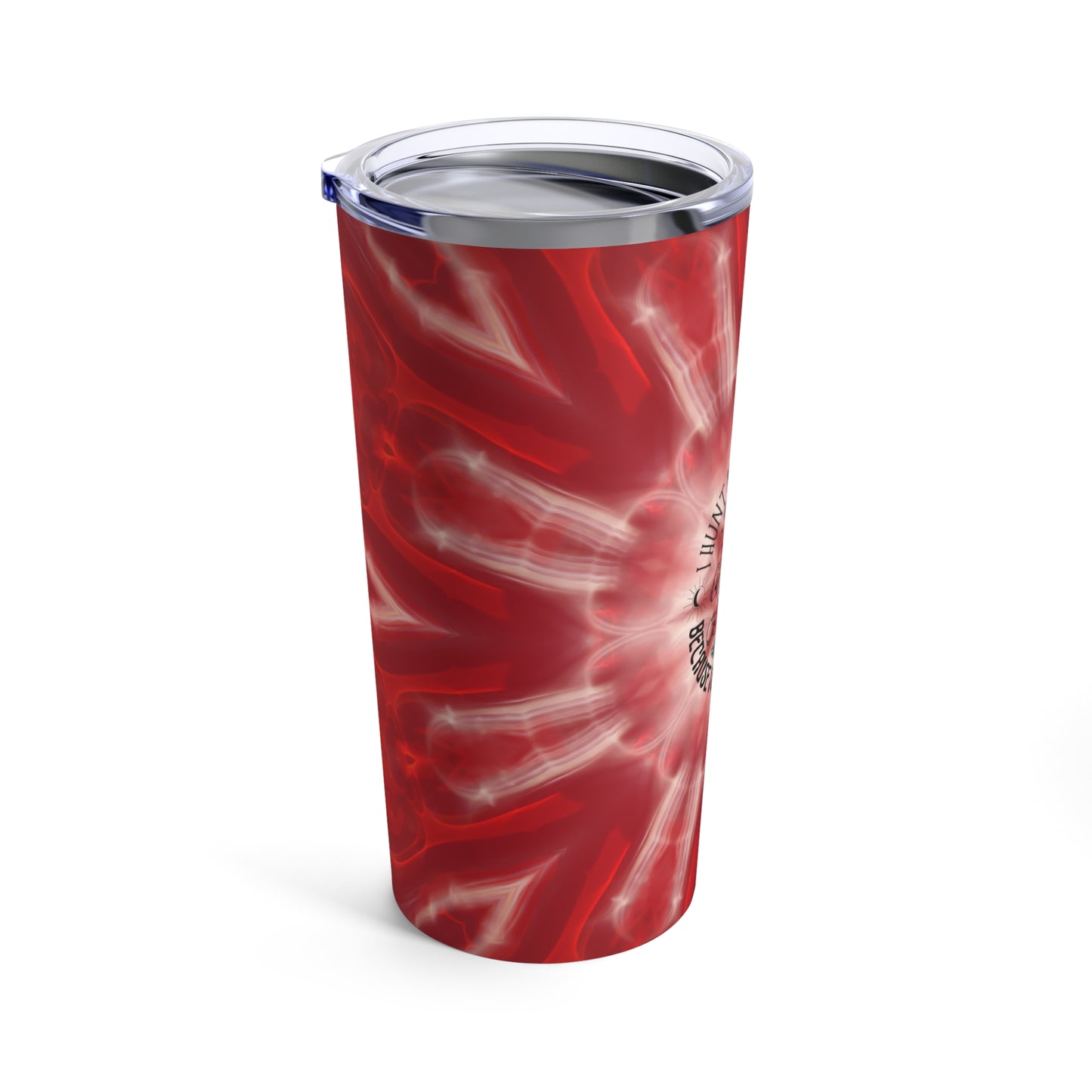 I Hunt Mushrooms Tumbler 20oz