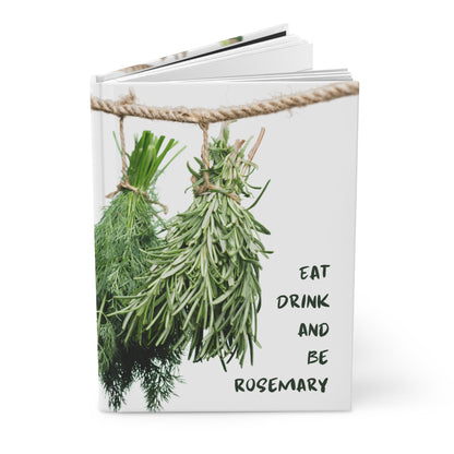 Eat, Drink and Be Rosemary Hardcover Journal Matte