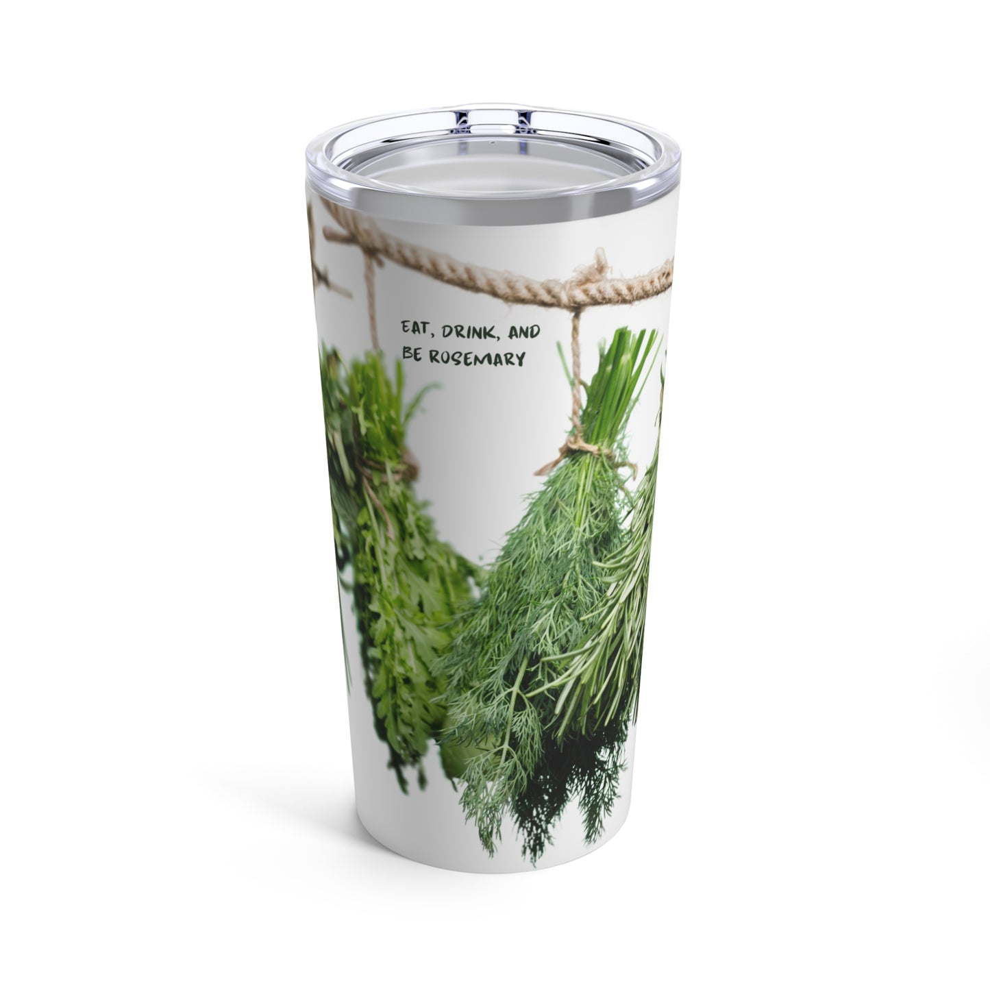 Eat, Drink, and Be Rosemary Tumbler 20oz