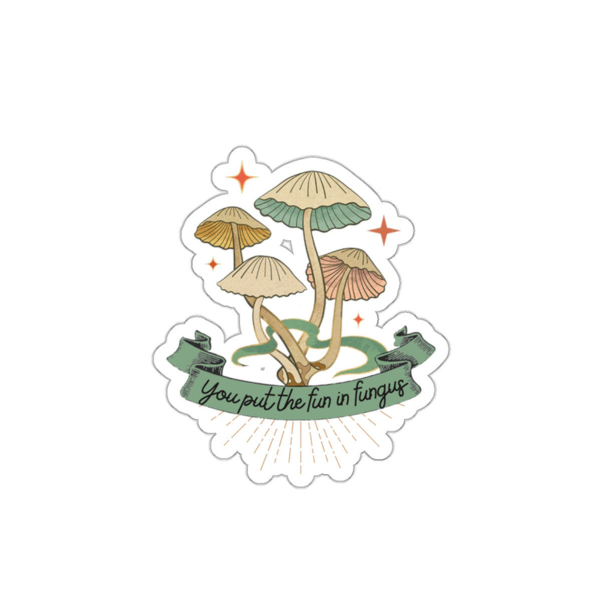 You Put the Fun in Fungus Die-Cut Stickers