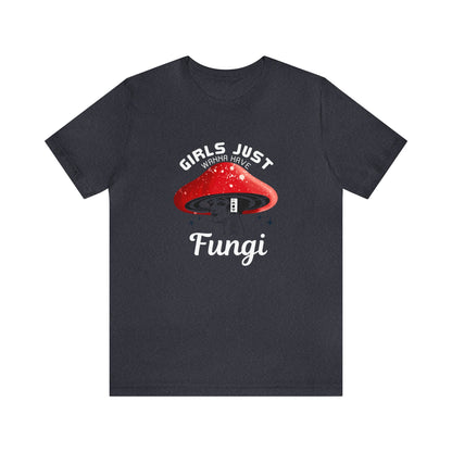 Girls Just Want to Have Fungi Unisex Jersey Short Sleeve Tee