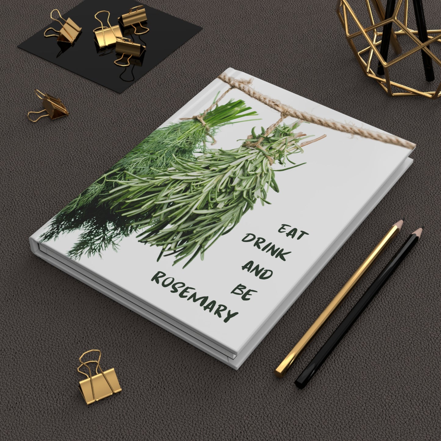 Eat, Drink and Be Rosemary Hardcover Journal Matte