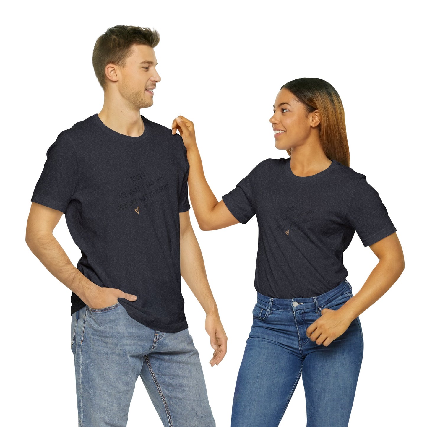 Sorry For What I Said... Unisex Jersey Short Sleeve Tee